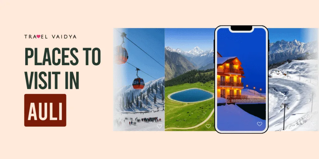 places to visit in auli uttarakhand india