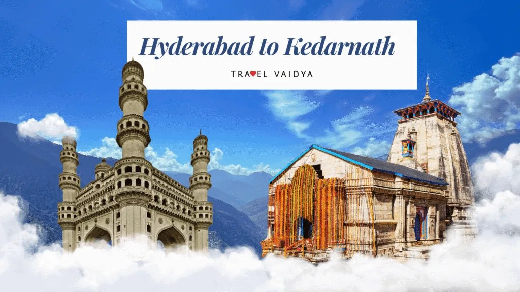 hyderabad to kedarnath travel plan