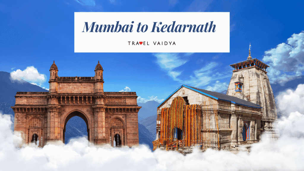 mumbai to kedarnath package cost by travel vaidya