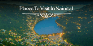 Best places to visit in Nainital
