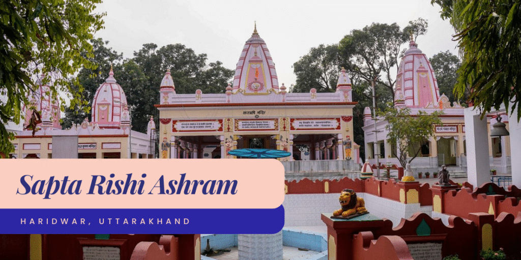 Sapta Rishi Ashram Haridwar