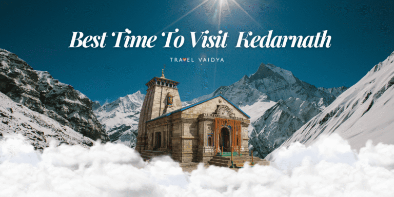 best time to visit kedarnath