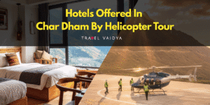 Hotels Offered in Char Dham By Helicopter Tour
