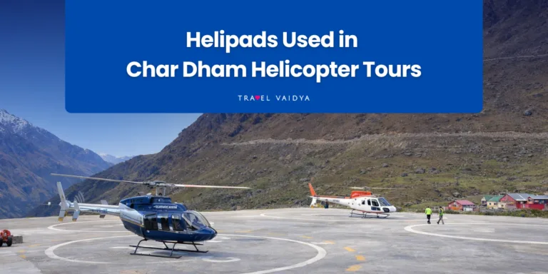 Helipads Used in Char Dham Helicopter Tours
