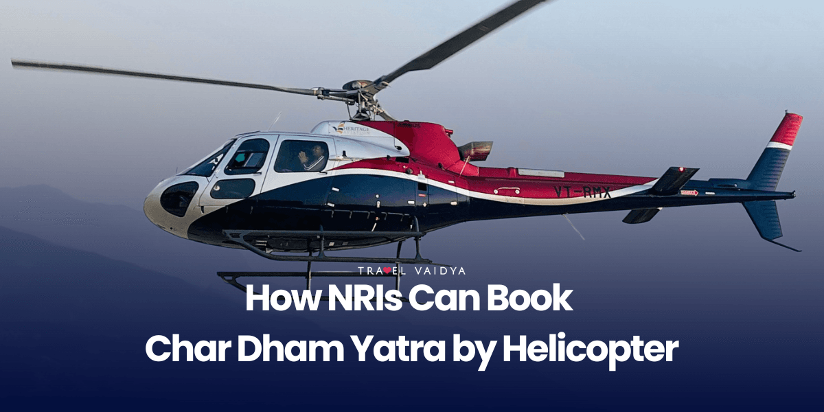 How NRIs Can Book Char Dham Yatra by Helicopter