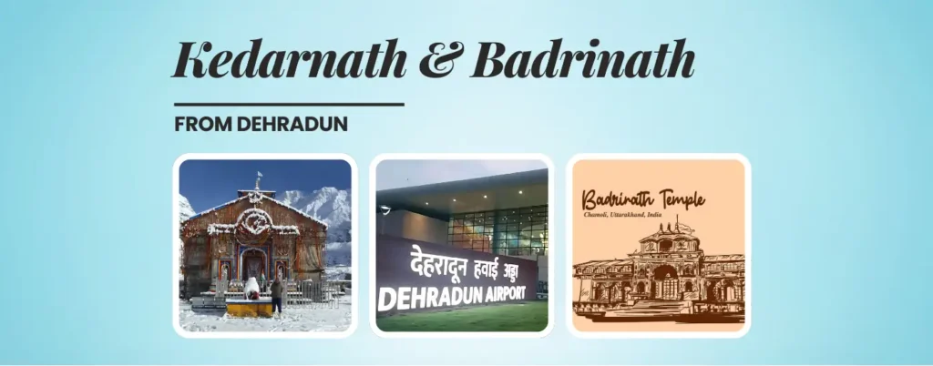 Kedarnath & Badrinath Yatra from Dehradun