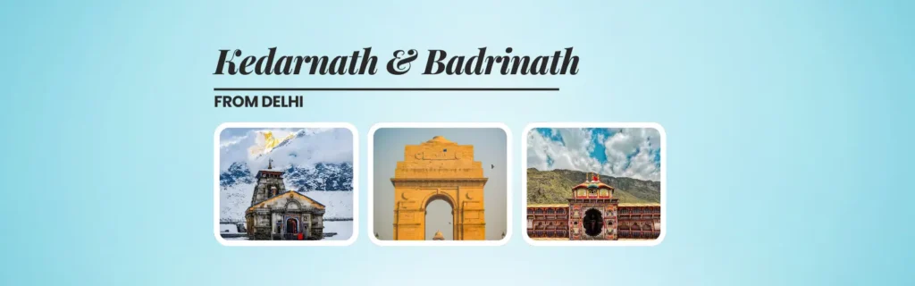 Kedarnath & Badrinath Yatra from New Delhi