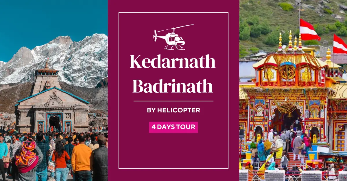 Kedarnath Badrinath Tour by Helicopter