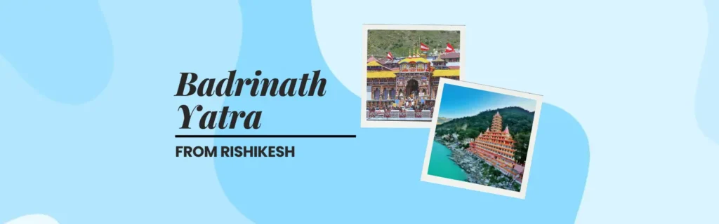 Badrinath Yatra from Rishikesh