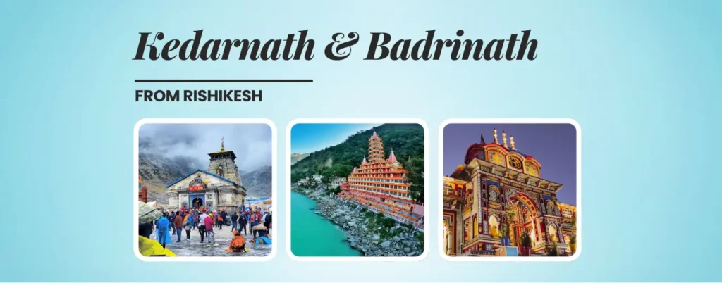 Kedarnath & Badrinath Yatra from Rishikesh