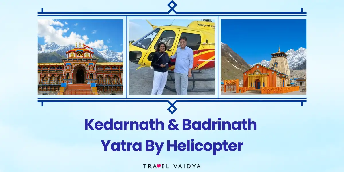 Kedarnath Badrinath Helicopter Tour