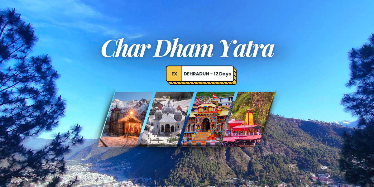 Char Dham Yatra Package from Dehradun - 12 Days